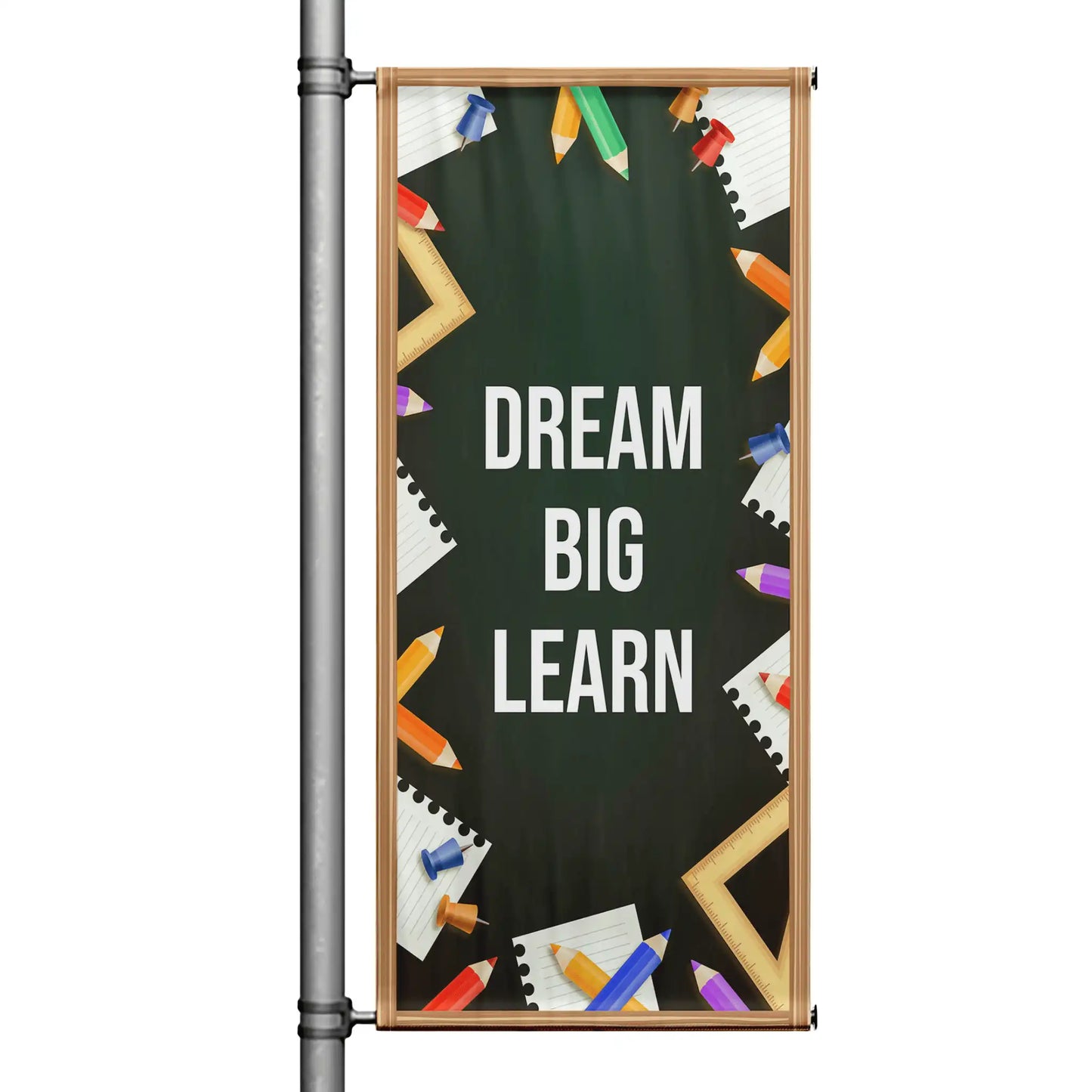 Dream Big Learn school pole banner with chalkboard-style background, colorful pencils, paper accents, and bold educational message